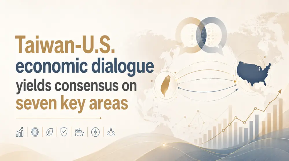 Taiwan-U.S. economic dialogue yields consensus on seven key areas