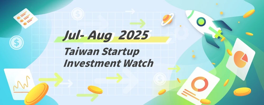 [Taiwan Startup Investment Watch] Notable Deals, Jul-Aug 2025