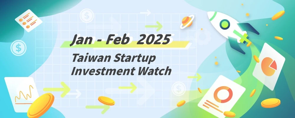 [Taiwan Startup Investments] Notable Deals, Jan-Feb 2025