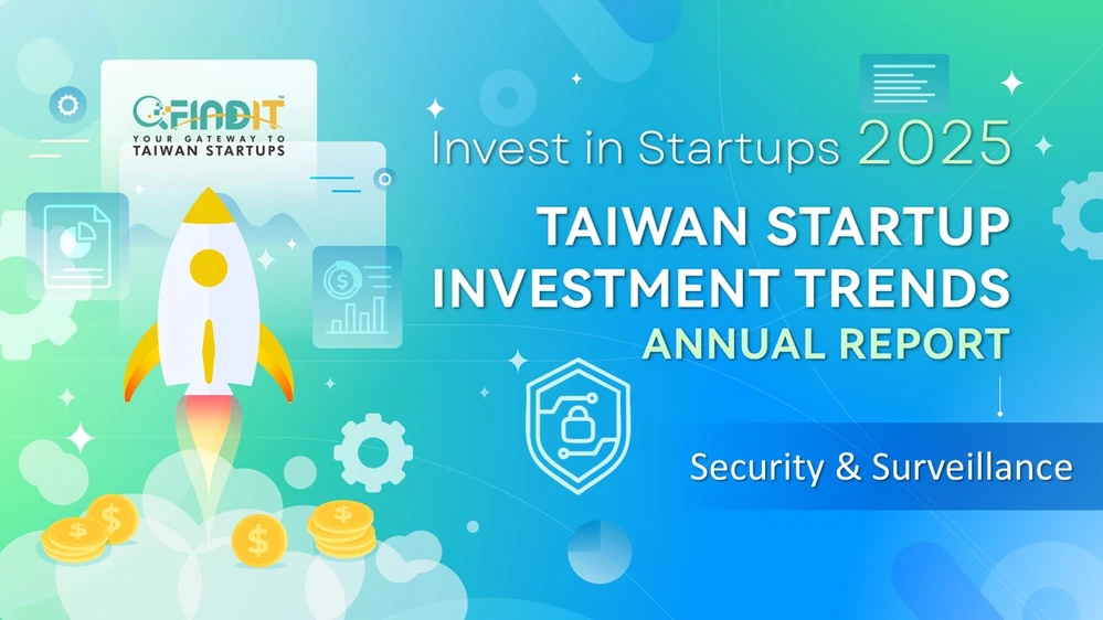 [ 2025 Taiwan Startup Investment Trends Annual Report – Security & Surveillance ] New Momentum: From Hardware Manufacturing to a Core Pillar of the Global Trusted Supply Chain