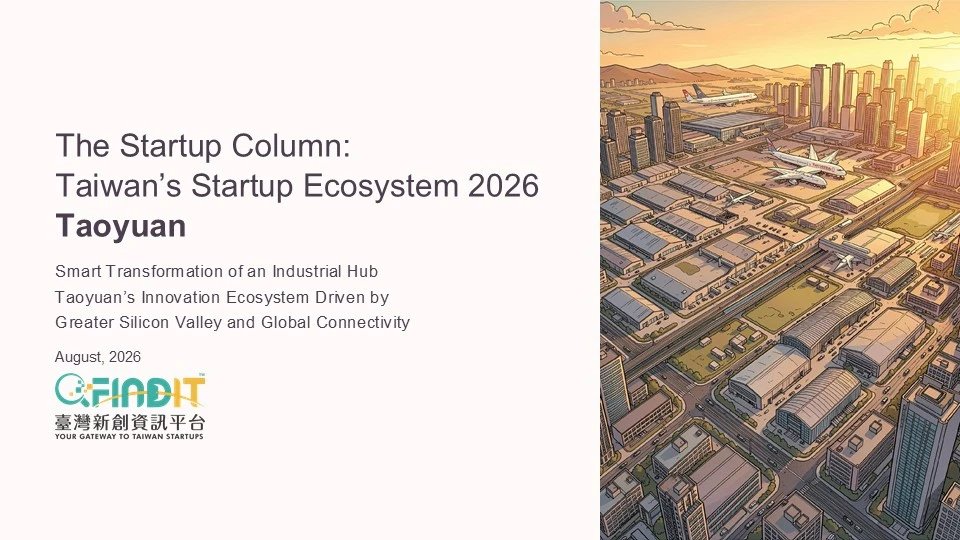 The Startup Column: Taiwan’s Startup Ecosystem 2026 Taoyuan