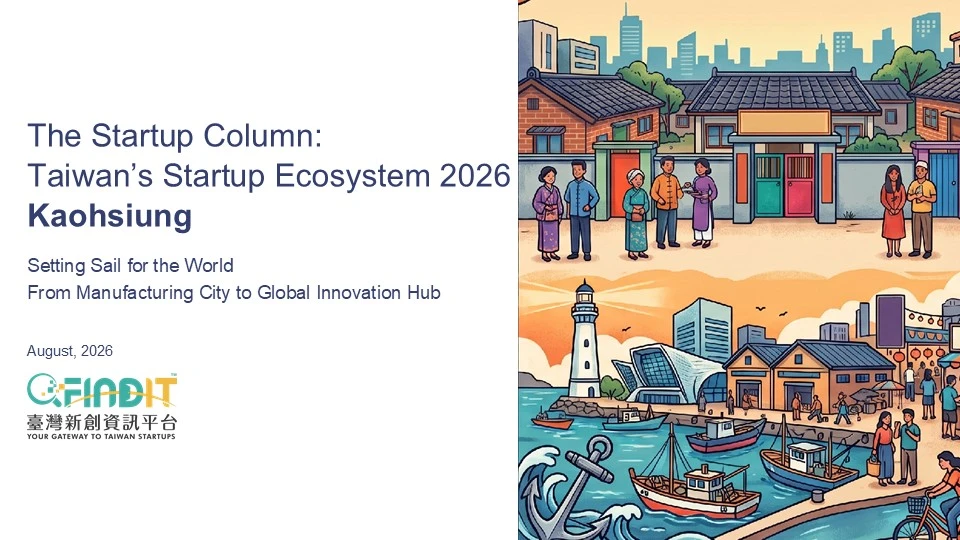 The Startup Column:  Taiwan’s Startup Ecosystem 2026 Kaohsiung