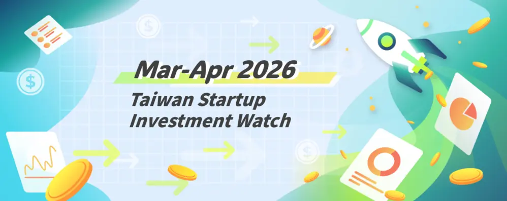 [Taiwan Startup Investment Watch] Notable Deals, Mar-Apr 2026