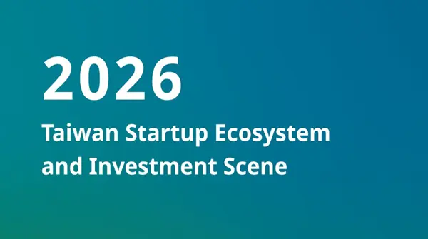  2026 Taiwan Startup Ecosystem and Investment Scene