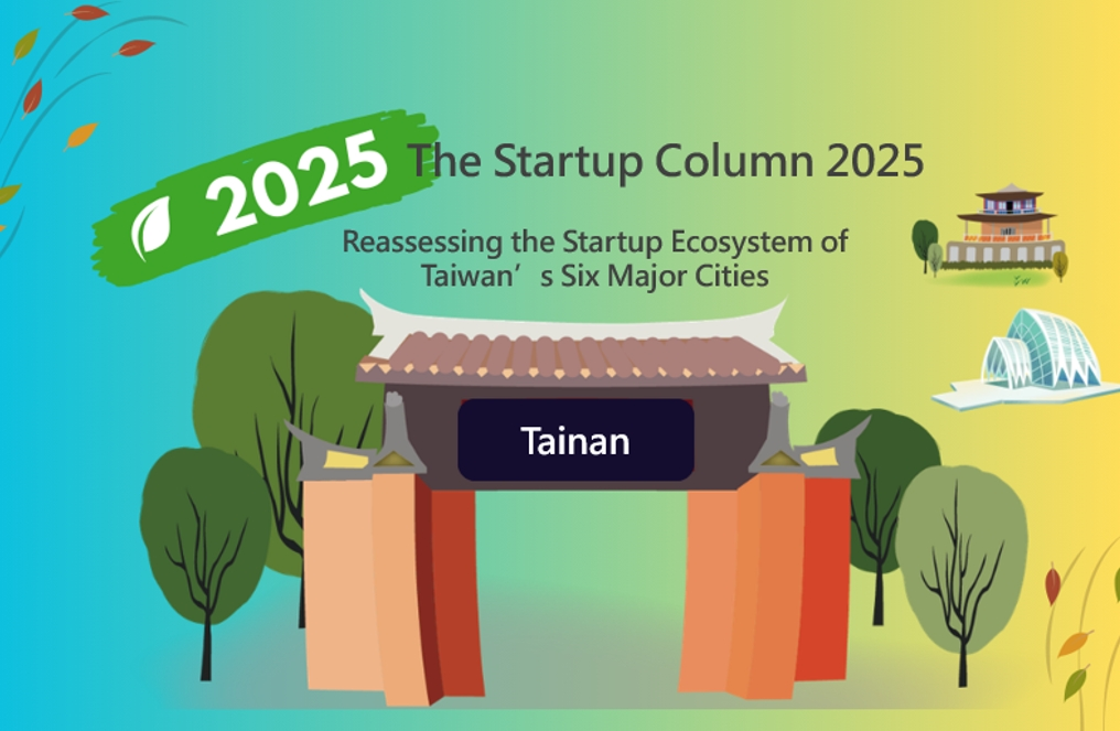 The Startup Column: Reassessing the Startup Ecosystem of Taiwan’s Six Major Cities – Tainan
