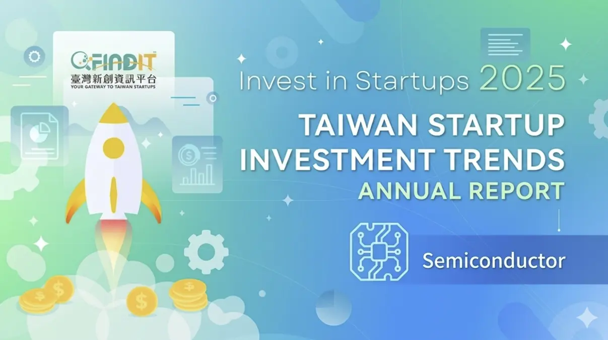 2025 Taiwan Startup Investment Trends Annual Report – Semiconductor