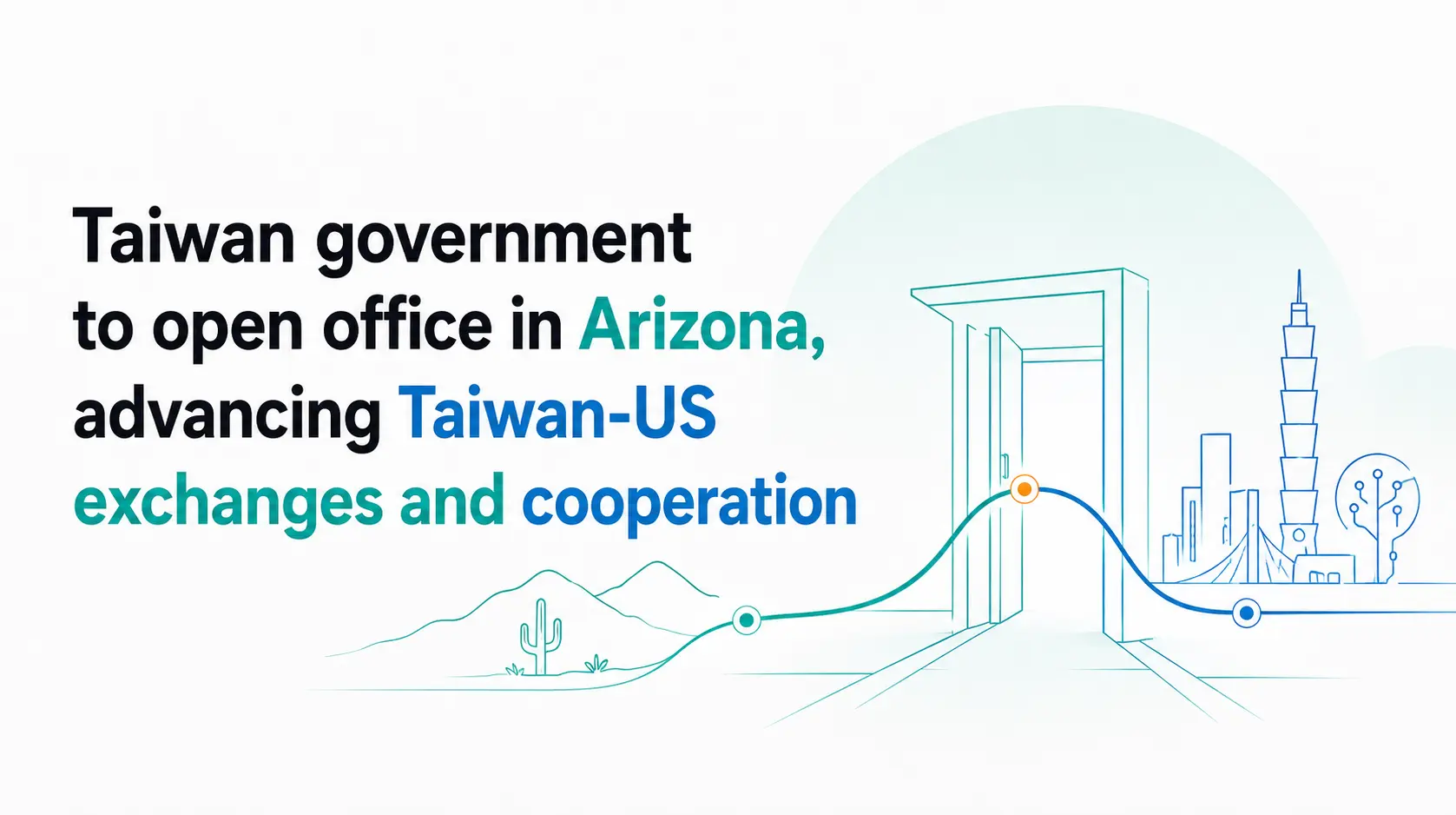 Taiwan government to open office in Arizona, advancing Taiwan-US exchanges and cooperation